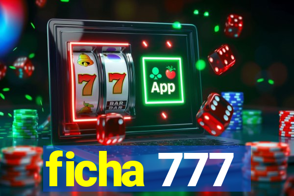 ficha 777